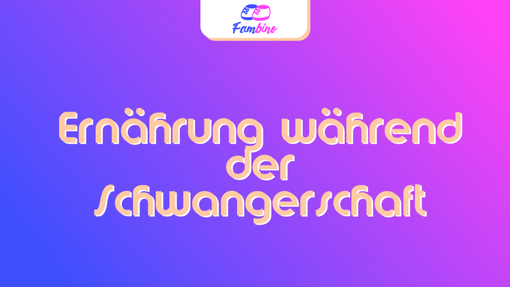 Ernährung während der Schwangerschaft